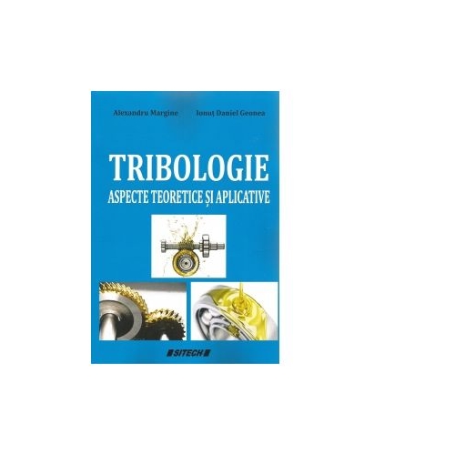 Tribologie. Aspecte teoretice si aplicative