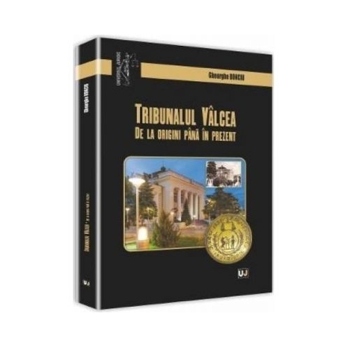 Tribunalul Valcea. De la origini pana in prezent - Gheorghe Bonciu