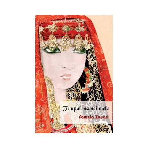 Trupul mamei mele - Fawzia Zouari