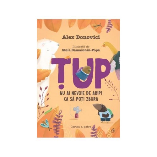 Tup. Nu ai nevoie de aripi pentru a zbura - Alex Donovici, editura Curtea Veche