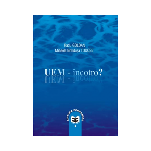 UEM, incotro? - Radu Golban, Mihaela Brindusa Tudose