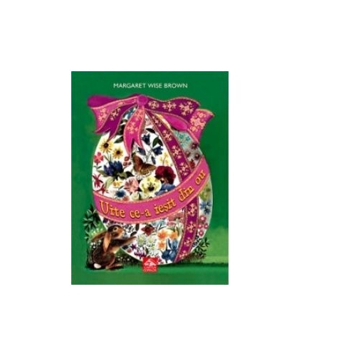 Uite ce-a iesit din ou - Margaret Wise Brown