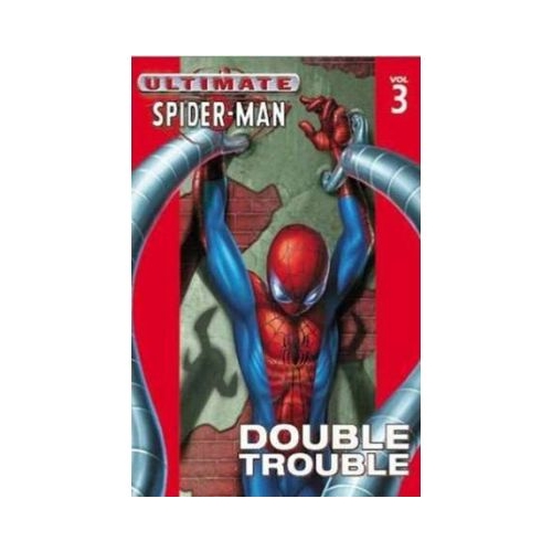 Ultimate Spider-Man, Volume 3: Double Trouble - Brian Michael Bendis