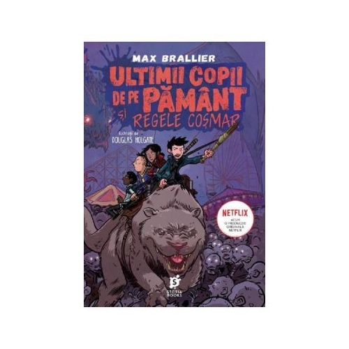 Ultimii copii de pe Pamant si Regele Cosmar - Max Brallier