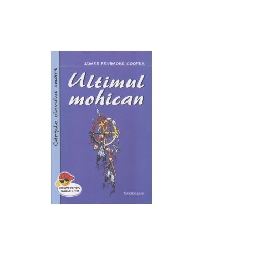 Ultimul mohican - James Fenimore Cooper, editura Cartex