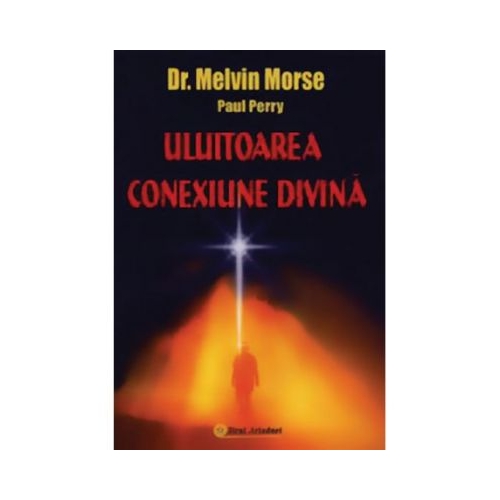Uluitoarea conexiune divina - Melvin Morse, Paul Perry