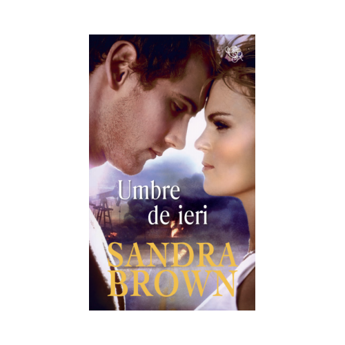 Umbre de ieri - Sandra Brown