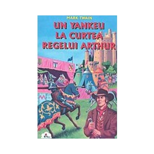 Un yankeu la curtea regelui Arthur. Colectia Piccolino - Mark Twain