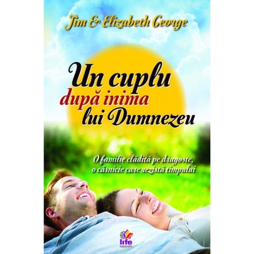 Un cuplu dupa inima lui Dumnezeu - Elizabeth George, Jim George