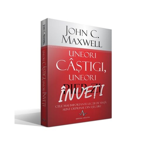 UNEORI CASTIGI, UNEORI INVETI - Cele mai importante lectii de viata sunt deprinse din esecuri - John C. Maxwell Carti dezvoltare personala Amaltea grupdzc