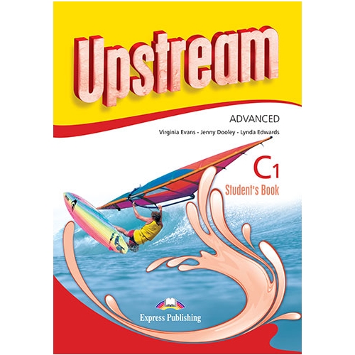 Upstream Advanced C1-Student Book, Manual curs limba engleza - Virginia Evans Limbi straine Clasele 9-12 EXPRESS PUBLISHING grupdzc