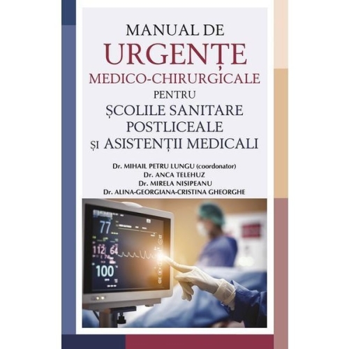 Manual de urgente medico-chirurgicale pentru scolile sanitare postliceale si asistentii medicali - Dr. Mihail Petru Lungu Carti diverse All grupdzc