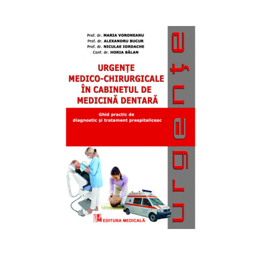 Urgente medico-chirurgicale in cabinetul de medicina dentara. Ghid practic de diagnostic si tratament prespitalicesc - Maria Voroneanu