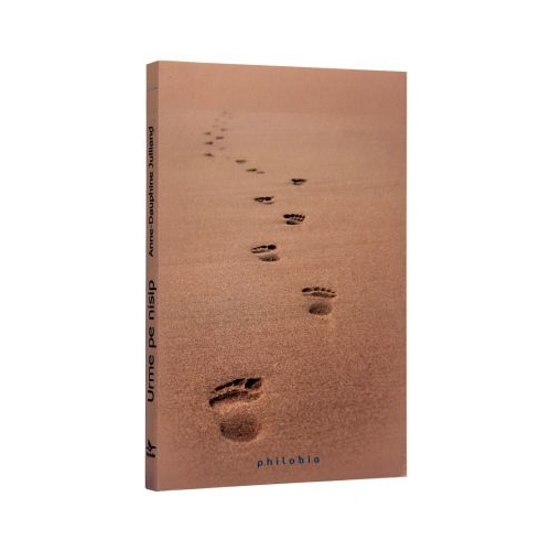 Urme pe nisip. Traducere din limba franceza de Mihaela Cojocariu - Anne-Dauphine Julliand