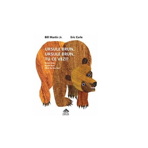 Ursule brun, ursule brun, tu ce vezi? - Eric Carle, Bill Martin Jr (Editie brosata)