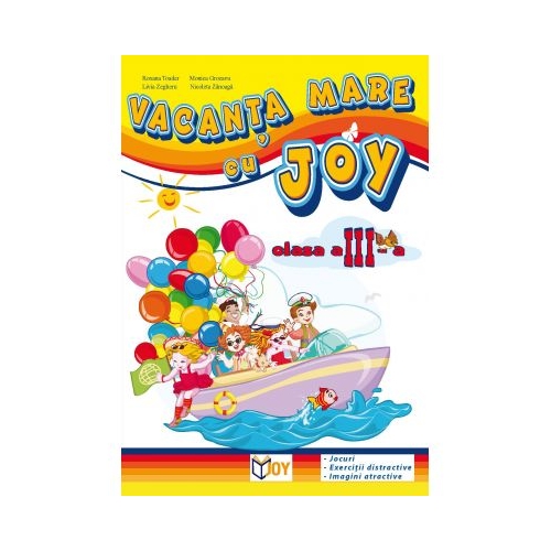 Vacanta Mare cu Joy. Caiet de vacanta clasa a III-a - Roxana Toader. Auxiliar scolar editura Joy