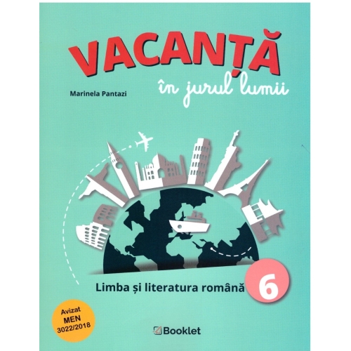 Vacanta in jurul lumii. Limba si literatura romana, clasa a 6-a - Marinela Pantazi