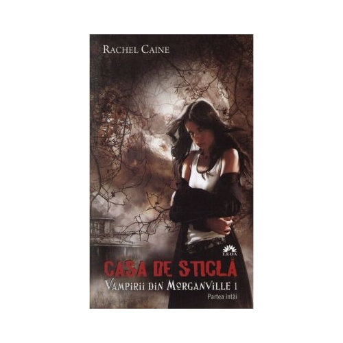 Vampirii din Morganville 1: Casa de sticla. Partea a doua - Rachel Caine