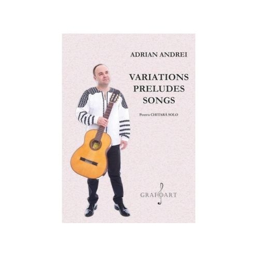 Variations Preludes Songs pentru chitara solo - Adrian Andrei