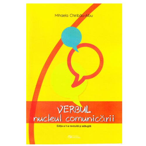 Verbul, nucleul comunicarii﻿. Editia a II-a revizuita si adaugita - Mihaela Chiribau-Albu