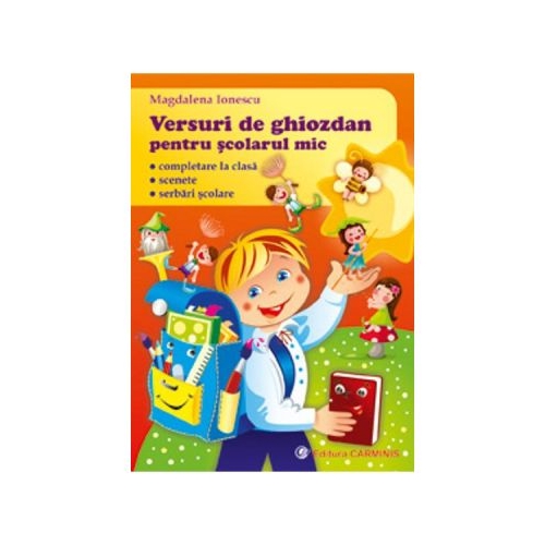 Versuri de ghiozdan pentru scolarul mic - Magdalena Ionescu, editura Carminis