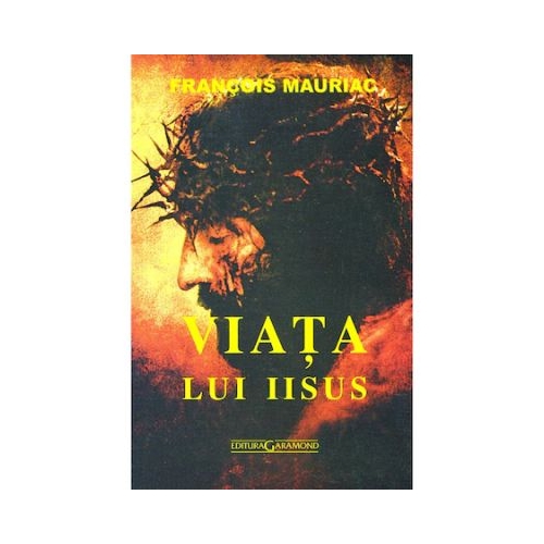 Viata lui Iisus - Francois Mauriac