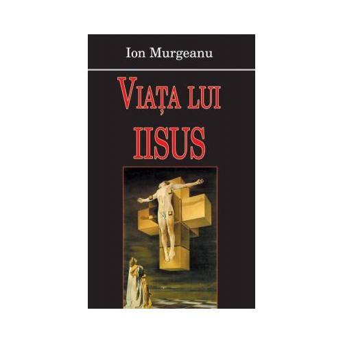 Viata lui Iisus - Ion Murgeanu