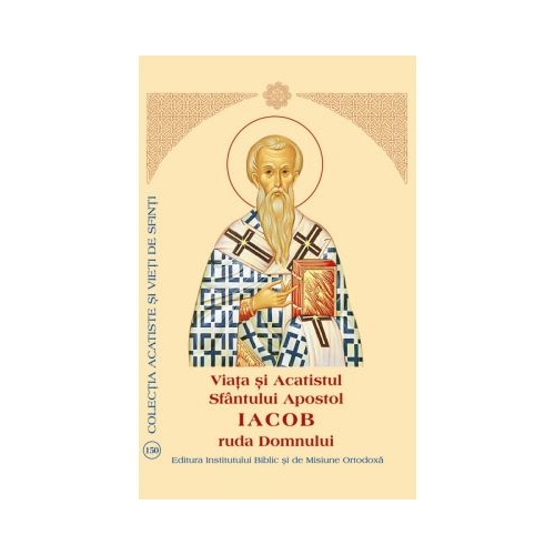 Viata si Acatistul Sfantului Apostol Iacob ruda Domnului