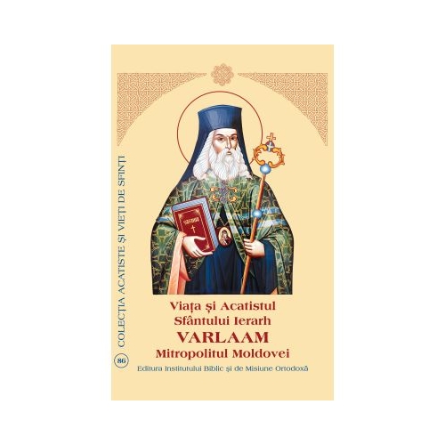 Viata si Acatistul Sfantului Ierarh Varlaam Mitropolitul Moldovei