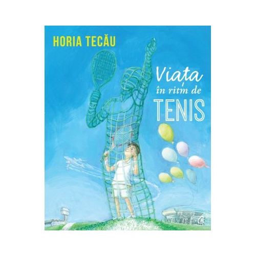 Viata in ritm de tenis - Horia Tecau, editura Curtea Veche