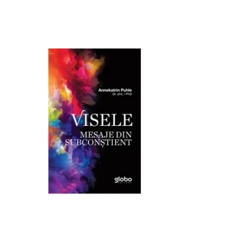 Visele. Mesaje din subconstient - Annekatrin Puhle