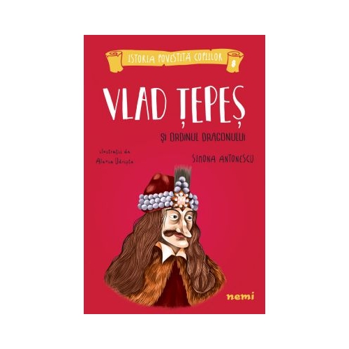 Vlad Tepes si Ordinul Dragonului - Simona Antonescu, Alexia Udriste