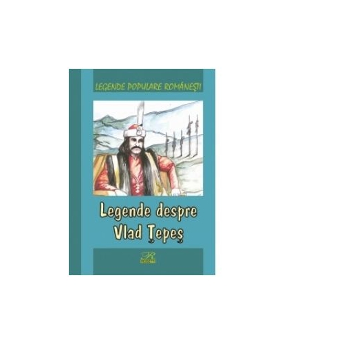 Legende populare romanesti. Legende despre Vlad Tepes