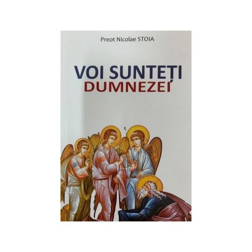 Voi sunteti Dumnezei - Nicolae Stoia