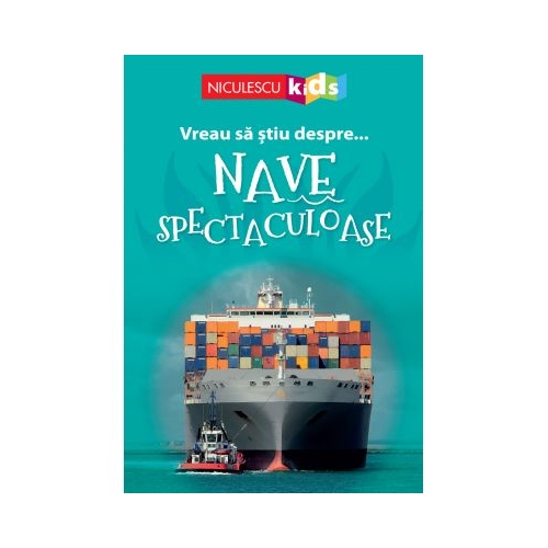 Vreau sa stiu despre... Nave Spectaculoase - Sarah Snashall (adaptare)