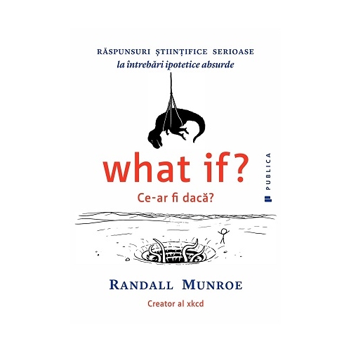 What if? Ce-ar fi daca? - Randall Munroe