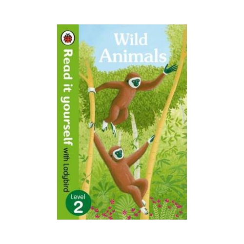 Wild Animals - Read it yourself with Ladybird. Level 2