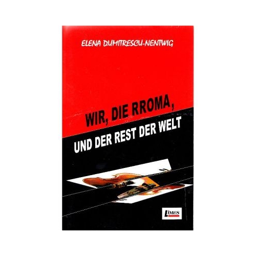 Wir, die Rroma, und der rest der welt - Elena Dumitrescu-Nentwig