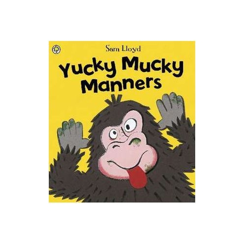 Yucky Mucky Manners - Sam Lloyd