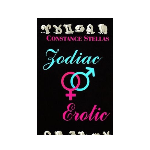 Zodiac erotic. Astrologie intre cearceafuri - Constance Stellas